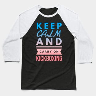 Keep Calm and Carry On Kickboxing Baseball T-Shirt